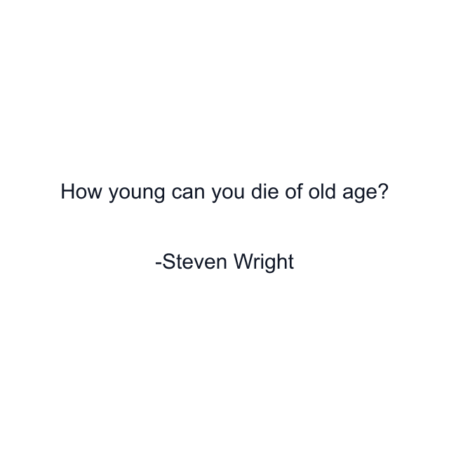 How young can you die of old age?