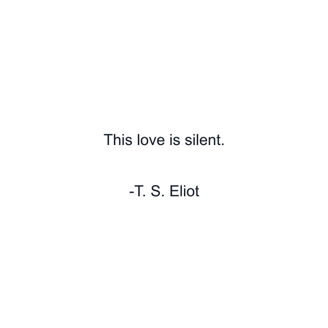 This love is silent.