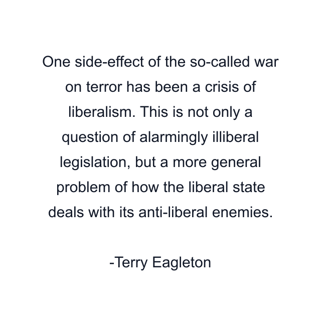 One side-effect of the so-called war on terror has been a crisis of liberalism. This is not only a question of alarmingly illiberal legislation, but a more general problem of how the liberal state deals with its anti-liberal enemies.