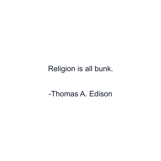 Religion is all bunk.