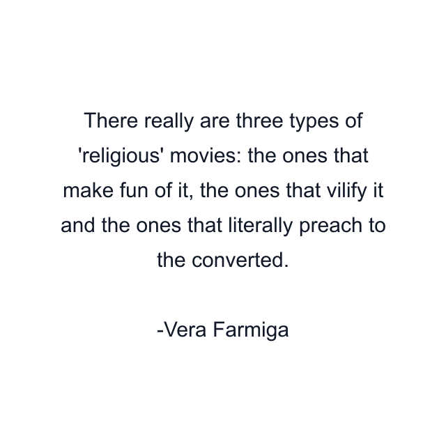 There really are three types of 'religious' movies: the ones that make fun of it, the ones that vilify it and the ones that literally preach to the converted.