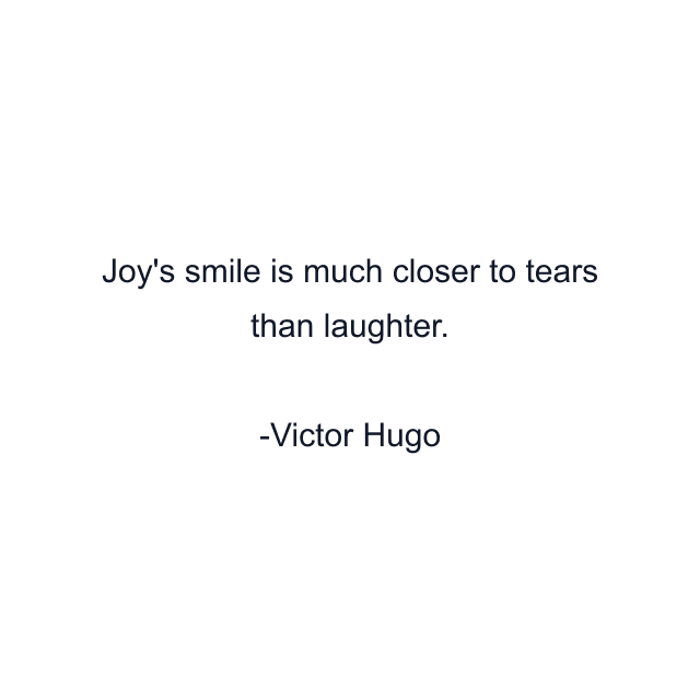 Joy's smile is much closer to tears than laughter.