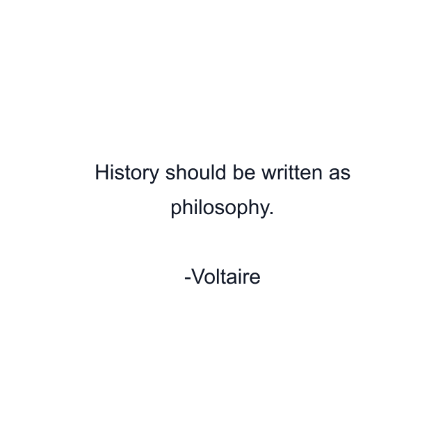 History should be written as philosophy.