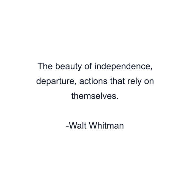 The beauty of independence, departure, actions that rely on themselves.