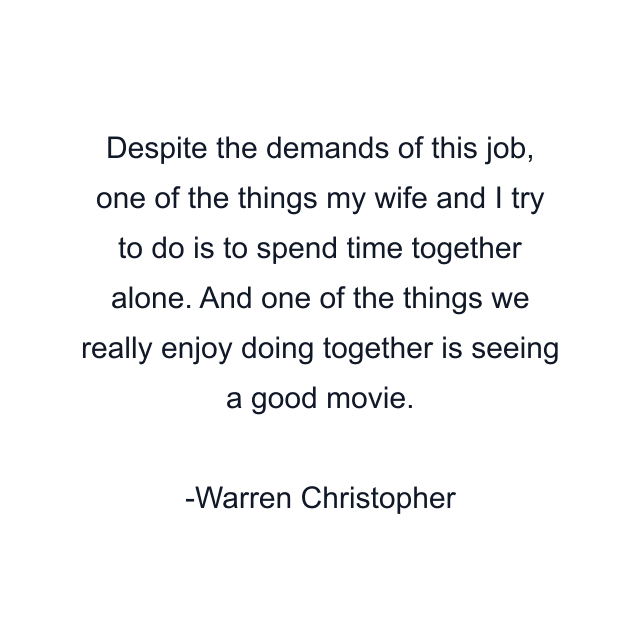 Despite the demands of this job, one of the things my wife and I try to do is to spend time together alone. And one of the things we really enjoy doing together is seeing a good movie.