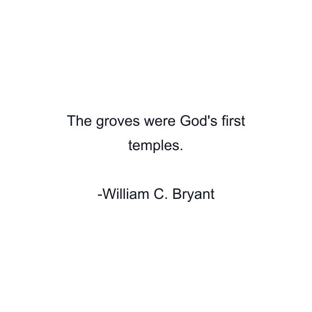 The groves were God's first temples.