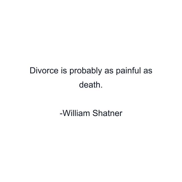 Divorce is probably as painful as death.