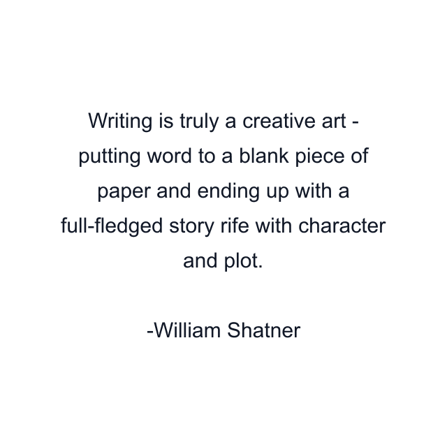 Writing is truly a creative art - putting word to a blank piece of paper and ending up with a full-fledged story rife with character and plot.