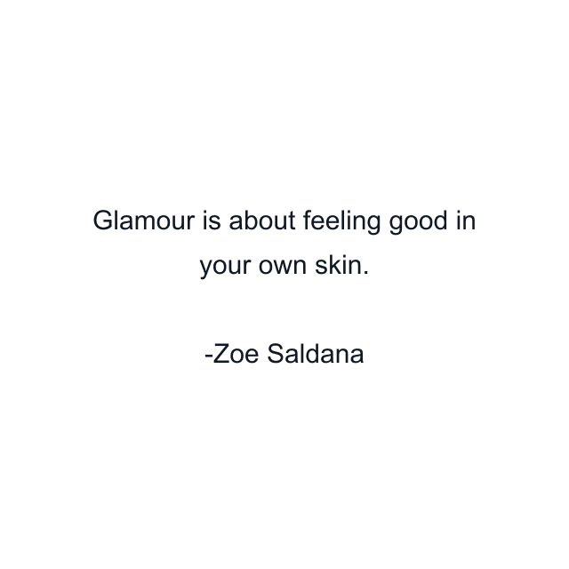 Glamour is about feeling good in your own skin.